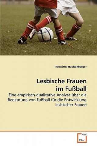 Knjiga Lesbische Frauen im Fussball Roswitha Haubenberger