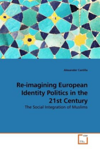 Książka Re-imagining European Identity Politics in the 21st Century Alexander Castilla