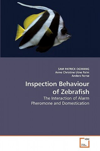 Kniha Inspection Behaviour of Zebrafish Sam P. Ogwang