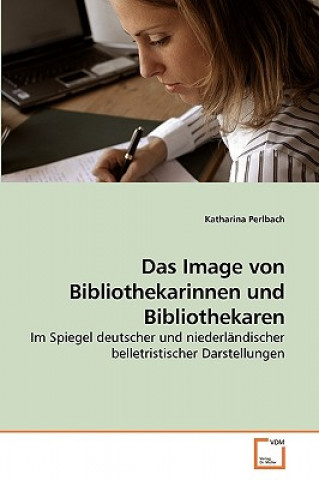 Könyv Image von Bibliothekarinnen und Bibliothekaren Katharina Perlbach