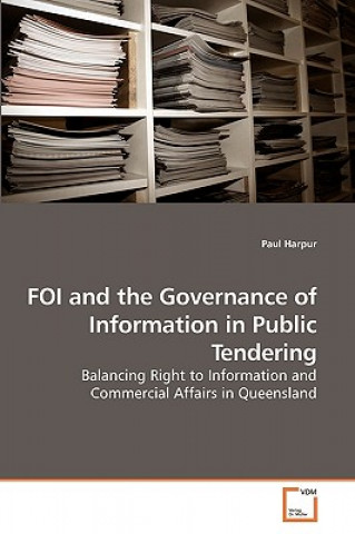 Kniha FOI and the Governance of Information in Public Tendering Paul Harpur