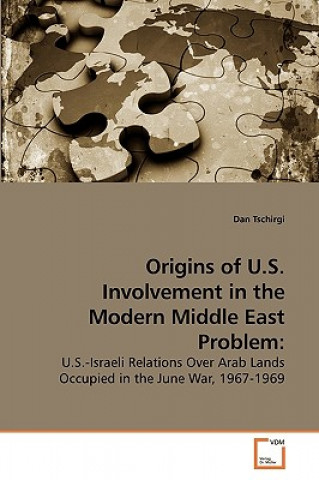 Książka Origins of U.S. Involvement in the Modern Middle East Problem Dan Tschirgi