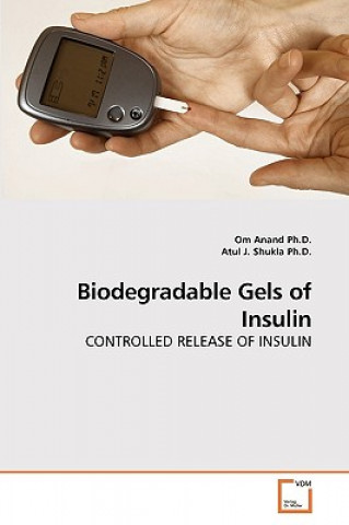 Könyv Biodegradable Gels of Insulin Om Anand