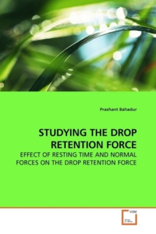 Buch STUDYING THE DROP RETENTION FORCE Prashant Bahadur