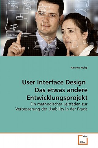 Kniha User Interface Design Das etwas andere Entwicklungsprojekt Hannes Heigl