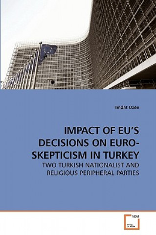 Kniha Impact of Eu's Decisions on Euro-Skepticism in Turkey Imdat Ozen