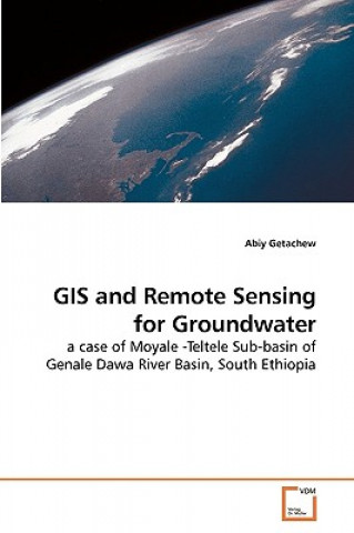 Knjiga GIS and Remote Sensing for Groundwater Abiy Getachew