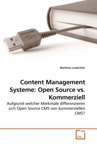 Knjiga Content Management Systeme: Open Source vs. Kommerziell Matthias Losbichler