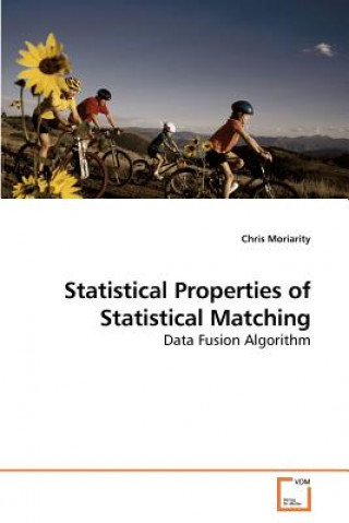 Kniha Statistical Properties of Statistical Matching Chris Moriarity