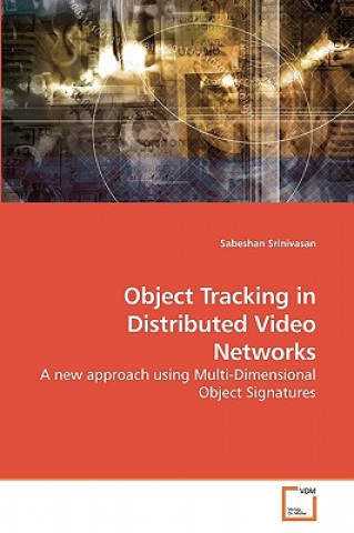 Kniha Object Tracking in Distributed Video Networks Sabeshan Srinivasan