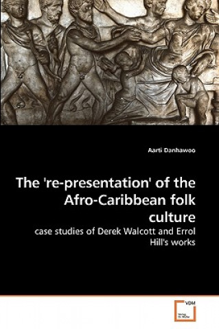 Knjiga 're-presentation' of the Afro-Caribbean folk culture Aarti Danhawoo