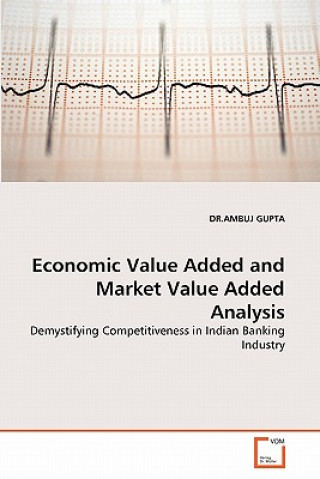 Könyv Economic Value Added and Market Value Added Analysis Ambuj Gupta