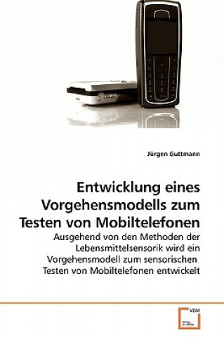 Könyv Entwicklung eines Vorgehensmodells zum Testen von Mobiltelefonen Jürgen Guttmann