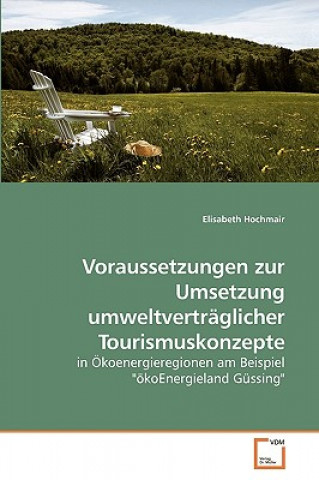 Книга Voraussetzungen zur Umsetzung umweltvertraglicher Tourismuskonzepte Elisabeth Hochmair