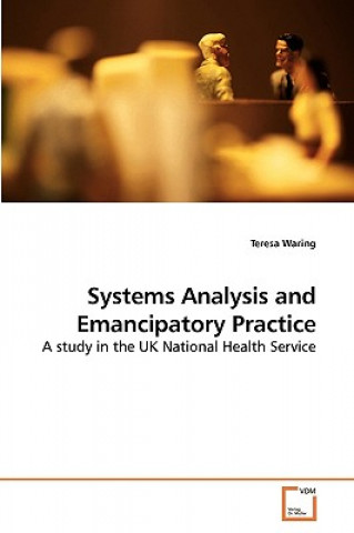 Kniha Systems Analysis and Emancipatory Practice Teresa Waring