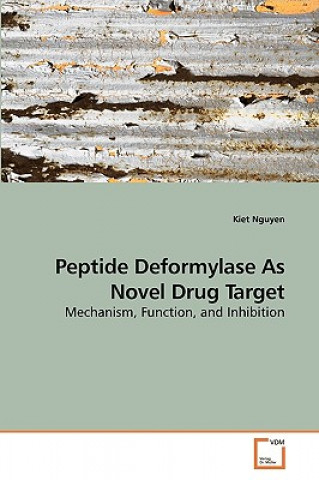 Kniha Peptide Deformylase As Novel Drug Target Kiet Nguyen