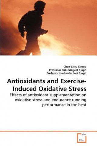 Kniha Antioxidants and Exercise-Induced Oxidative Stress Chen Chee Keong