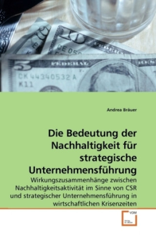 Könyv Die Bedeutung der Nachhaltigkeit für strategische Unternehmensführung Andrea Bräuer