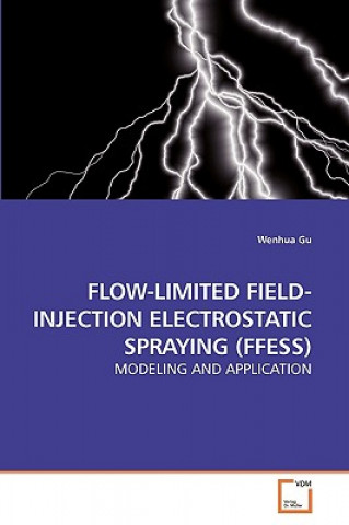 Книга Flow-Limited Field-Injection Electrostatic Spraying (Ffess) Wenhua Gu