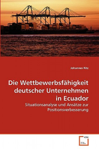 Kniha Wettbewerbsfahigkeit deutscher Unternehmen in Ecuador Johannes Ritz