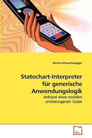 Carte Statechart-Interpreter fur generische Anwendungslogik Martin Scheuchenegger