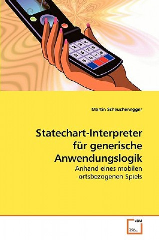 Knjiga Statechart-Interpreter fur generische Anwendungslogik Martin Scheuchenegger