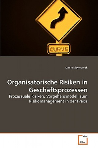 Книга Organisatorische Risiken in Geschaftsprozessen Daniel Szymanek