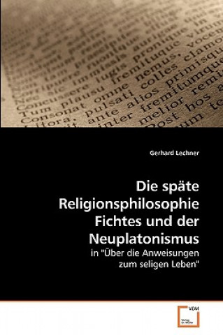 Buch spate Religionsphilosophie Fichtes und der Neuplatonismus Gerhard Lechner