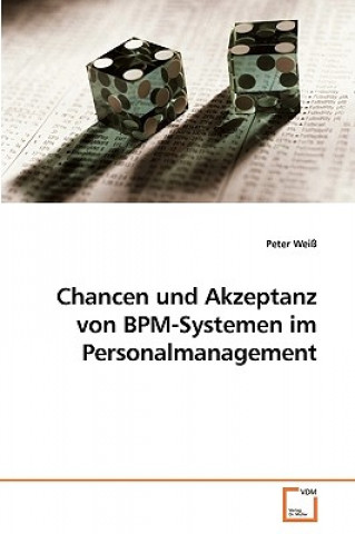 Kniha Chancen und Akzeptanz von BPM-Systemen im Personalmanagement Peter Weiss