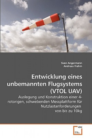Könyv Entwicklung eines unbemannten Flugsystems (VTOL UAV) Sven Angermann