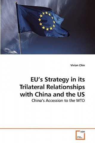 Βιβλίο EU's Strategy in its Trilateral Relationships with China and the US Vivian Chin