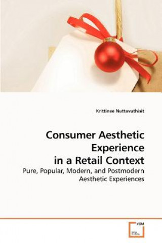 Könyv Consumer Aesthetic Experience in a Retail Context Krittinee Nuttavuthisit