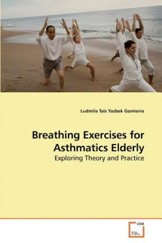 Livre Breathing Exercises for Asthmatics Elderly Ludmila Taís Yazbek Gomieiro