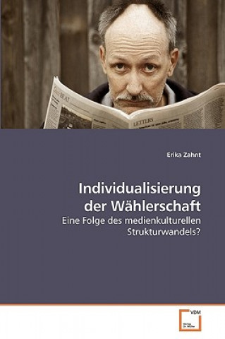 Könyv Individualisierung der Wahlerschaft Erika Zahnt