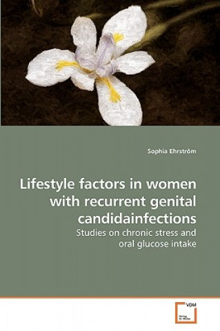 Kniha Lifestyle factors in women with recurrent genital candidainfections Sophia Ehrström