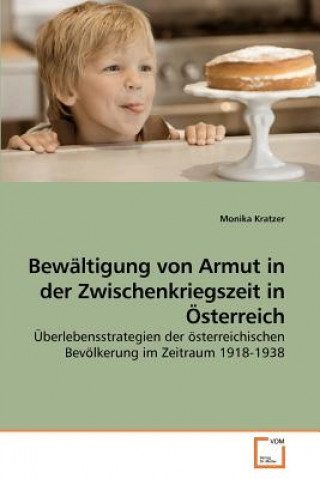 Könyv Bewaltigung von Armut in der Zwischenkriegszeit in OEsterreich Monika Kratzer
