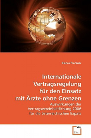 Könyv Internationale Vertragsregelung fur den Einsatz mit AErzte ohne Grenzen Bianca Pruckner