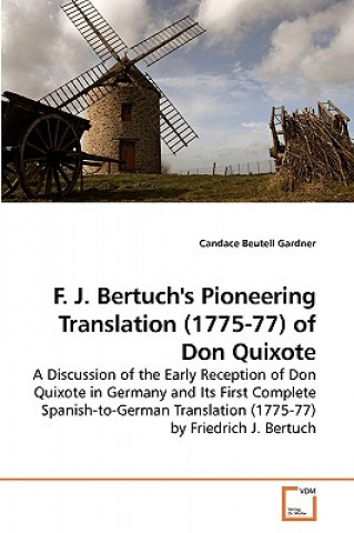 Carte F. J. Bertuch's Pioneering Translation (1775-77) of Don Quixote Candace Beutell Gardner