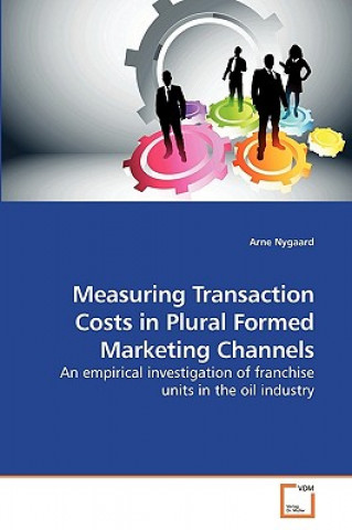 Buch Measuring Transaction Costs in Plural Formed Marketing Channels Arne Nygaard