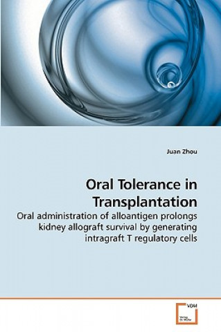 Kniha Oral Tolerance in Transplantation Juan Zhou