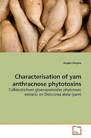 Carte Characterisation of yam anthracnose phytotoxins Angela Alleyne