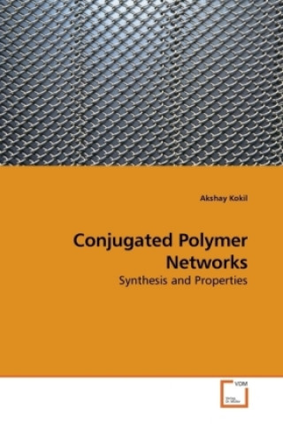 Carte Conjugated Polymer Networks Akshay Kokil