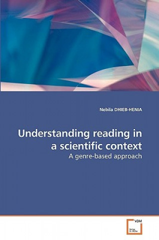 Книга Understanding reading in a scientific context Nebila Dhieb-Henia