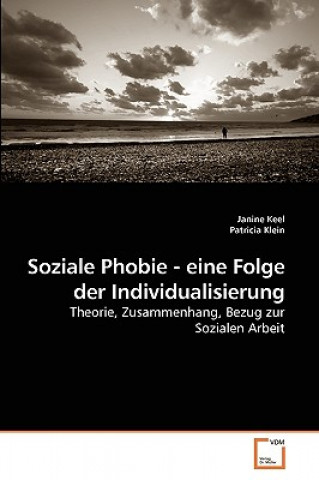 Knjiga Soziale Phobie - eine Folge der Individualisierung Janine Keel