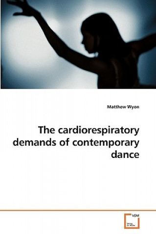 Kniha cardiorespiratory demands of contemporary dance Matthew Wyon