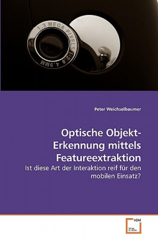 Könyv Optische Objekt-Erkennung mittels Featureextraktion Peter Weichselbaumer