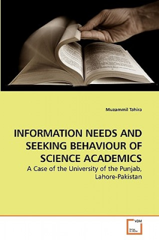 Książka Information Needs and Seeking Behaviour of Science Academics Muzammil Tahira