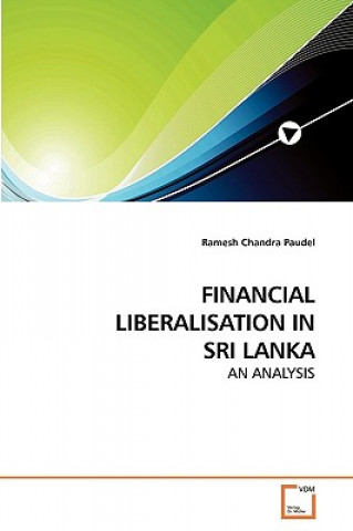 Knjiga Financial Liberalisation in Sri Lanka Ramesh Chandra Paudel