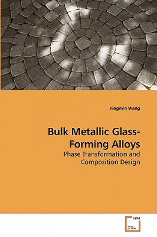 Kniha Bulk Metallic Glass-Forming Alloys Yingmin Wang
