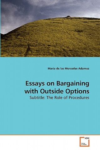 Carte Essays on Bargaining with Outside Options Maria de las Mercedes Adamuz